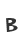 B