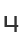 4