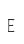 E