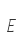 E