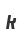 k