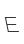 E