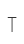 T