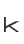 k