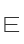 E