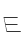 E