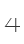 4