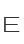 E