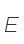 E