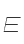 E