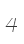 4