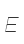 E