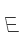 E