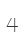 4