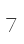 7