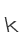 k