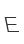 E