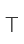 T