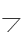 7