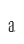 a