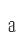 a