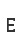 E
