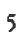 5