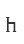 h