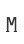 M