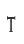 T