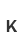 K
