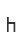 h