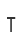 T