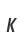 K