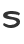 s