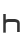 h