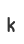 k