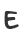 E