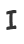 I