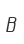 B