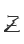 Z