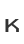 K