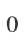 0