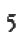 5