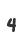 4