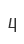 4