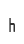 h