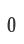0