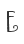 E