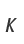 K